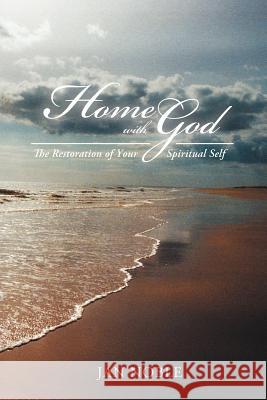 Home with God: The Restoration of Your Spiritual Self Noble, Jan 9781452548050