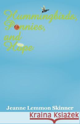 Hummingbirds, Pennies, and Hope Jeanne Lemmon Skinner 9781452548364 Balboa Press