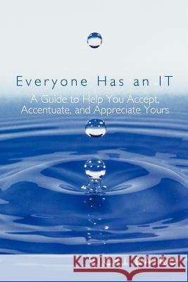 Everyone Has an It: A Guide to Help You Accept, Accentuate, and Appreciate Yours Baird, Vicki 9781452548418