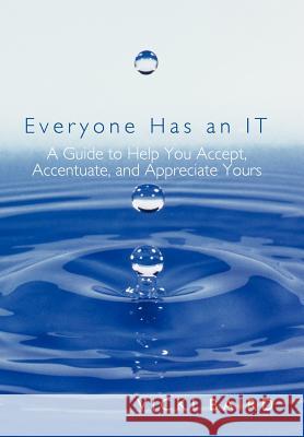 Everyone Has an It: A Guide to Help You Accept, Accentuate, and Appreciate Yours Baird, Vicki 9781452548425