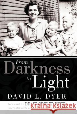 From Darkness to Light David L. Dyer 9781452548838 Balboa Press