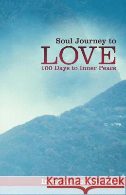 Soul Journey to Love: 100 Days to Inner Peace Cohen, Irene A. 9781452550862 Balboa Press
