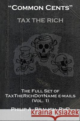 Common Cents: The Full Set of Taxtherichdotname Emails (Vol. 1) Bralich Ph. D., Philip A. 9781452551395 Balboa Press