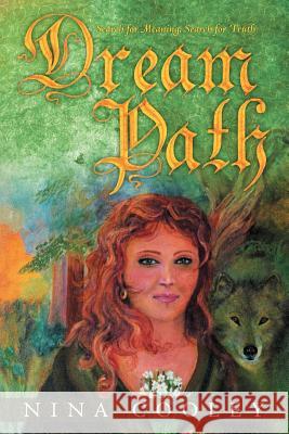 Dream Path: Search for Meaning, Search for Truth Cooley, Nina 9781452551906