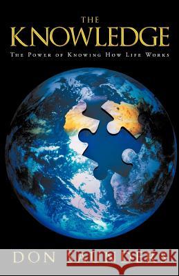 The Knowledge: The Power of Knowing How Life Works Saunders, Don 9781452553887
