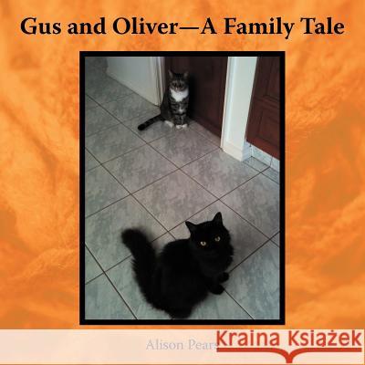 Gus and Oliver-A Family Tale Alison Pears 9781452554723