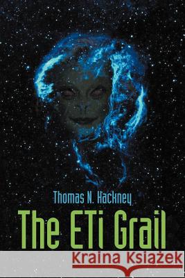 The Eti Grail Thomas N. Hackney 9781452555119 Balboa Press