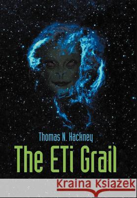 The Eti Grail Thomas N. Hackney 9781452555133 Balboa Press
