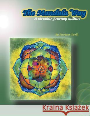 The Mandala Way: A Circular Journey Within Viselli, Patrizia 9781452555300 Balboa Press