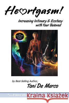 He Rtgasm: Increasing Intimacy & Ecstasy with Your Beloved De Marco, Toni 9781452556031 Balboa Press