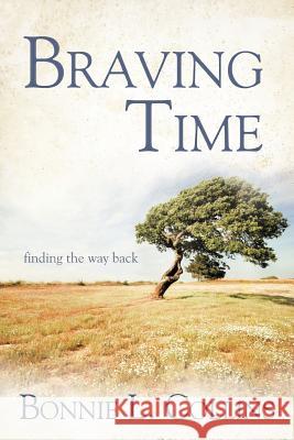 Braving Time: Finding the Way Back Collins, Bonnie L. 9781452556383