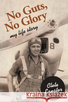 No Guts, No Glory: My Life Story Ernster, Clete 9781452556796 Balboa Press