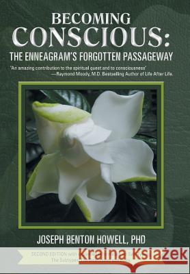 Becoming Conscious: The Enneagram's Forgotten Passageway Howell Ph. D., Joseph Benton 9781452557175