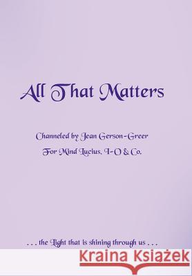 All That Matters Jean Gerson-Greer 9781452557236 Balboa Press