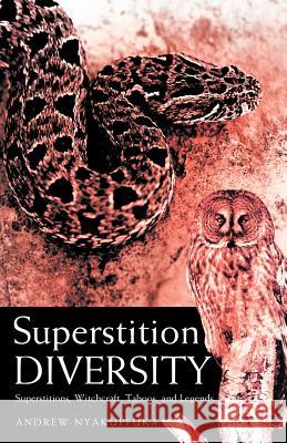 Superstition Diversity: Superstitions, Witchcraft, Taboos, and Legends Nyakupfuka, Andrew 9781452559995 Balboa Press