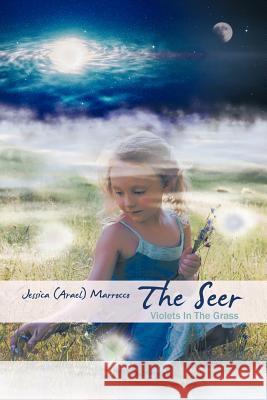 The Seer: Violets in the Grass Marrocco, Jessica (Arael) 9781452560298