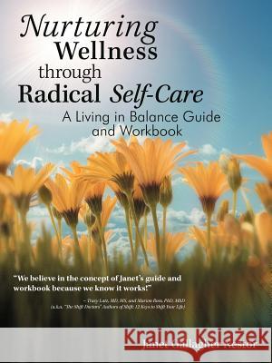 Nurturing Wellness Through Radical Self-Care: A Living in Balance Guide and Workbook Nestor, Janet Gallagher 9781452560502