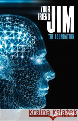 Your Friend Jim: The Foundation Winn, James 9781452561134