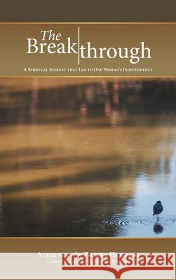 The Breakthrough: A Spiritual Journey That Led to One Woman's Independence Heydari, Zahra 9781452561264