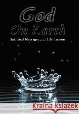 God on Earth: Spiritual Messages and Life Lessons Heumann, Karen 9781452561400