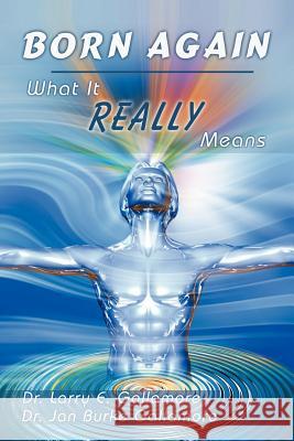 Born Again - What It Really Means Dr Larry Gallamore 9781452561592 Balboa Press