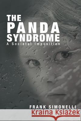 The Panda Syndrome: A Societal Imposition Simonelli, Frank, Jr. 9781452563466 Balboa Press