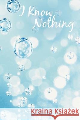 I Know Nothing Denise J. Wilson 9781452565217