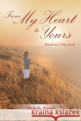 From My Heart to Yours: Based on a True Story Zarrin, Michelle 9781452565590 Balboa Press