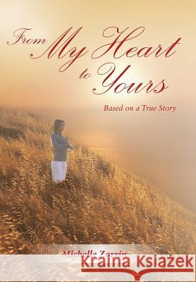 From My Heart to Yours: Based on a True Story Zarrin, Michelle 9781452565613 Balboa Press