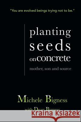 Planting Seeds on Concrete Michele Bigness 9781452565989 Balboa Press