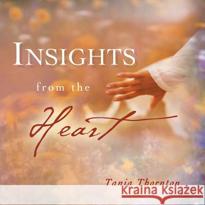 Insights from the Heart Tania Thornton 9781452566856