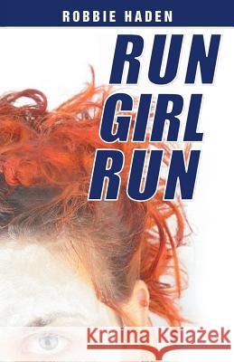 Run Girl Run Robbie Haden 9781452567778 