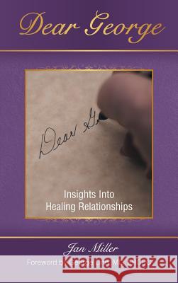 Dear George: Insights Into Healing Relationships Miller, Jan 9781452568898 Balboa Press