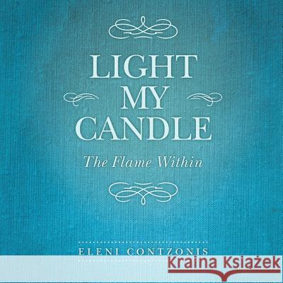 Light My Candle: The Flame Within Contzonis, Eleni 9781452570174