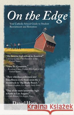 On the Edge: Your Catholic School Guide to Student Recruitment and Retention Horn, Daniel 9781452570235 Balboa Press