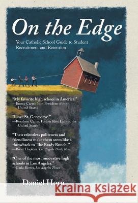 On the Edge: Your Catholic School Guide to Student Recruitment and Retention Horn, Daniel 9781452570242 Balboa Press