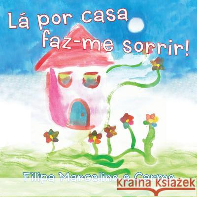 La Por Casa Faz-Me Sorrir! Filipa Marcelin 9781452570884