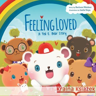 Feeling Loved: A Ted E. Bear Story Barbara Webber 9781452571621
