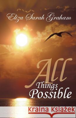 All Things Possible Eliza Sarah Graham 9781452572420
