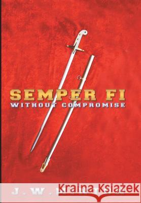 Semper Fi: Without Compromise Minton, J. W. 9781452573632 Balboa Press