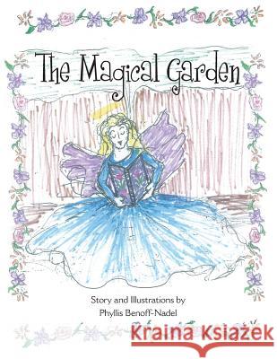 The Magical Garden Phyllis Benoff-Nadel 9781452574455