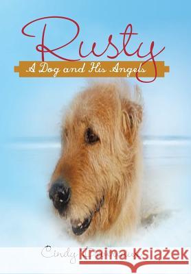 Rusty-: A Dog and His Angels Cindy Devereaux 9781452574516