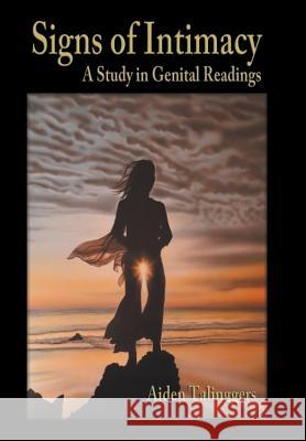 Signs of Intimacy: A Study in Genital Readings Talinggers, Aiden 9781452574561
