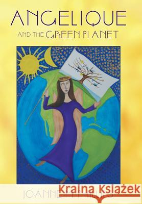 Angelique and the Green Planet Joanne M. Phillips 9781452575872 Balboa Press