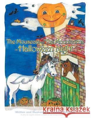 The Mousecat and the Moonicorns on Halloween Night Heather MacLean 9781452576176 Balboa Press