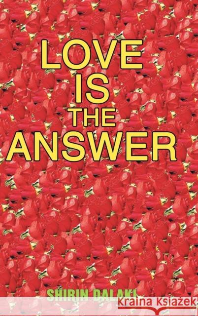 Love Is the Answer: Living in Abundant Heart Dalaki, Shirin 9781452576237