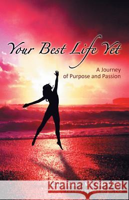 Your Best Life Yet: A Journey of Purpose and Passion Ullett Ma Lmft Cpc, Marcia 9781452576886 Balboa Press