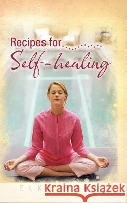 Recipes for Self-Healing Elke Bull 9781452577906 Balboa Press