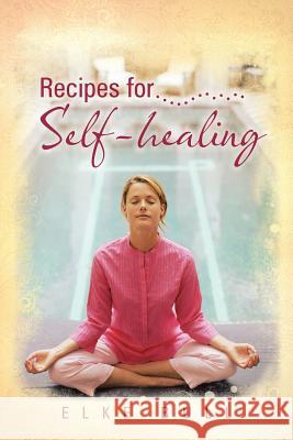 Recipes for Self-Healing Elke Bull 9781452577913 Balboa Press