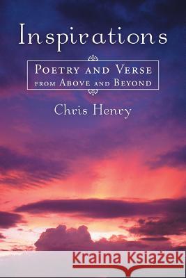 Inspirations: Poetry and Verse from Above and Beyond Henry, Chris 9781452578026